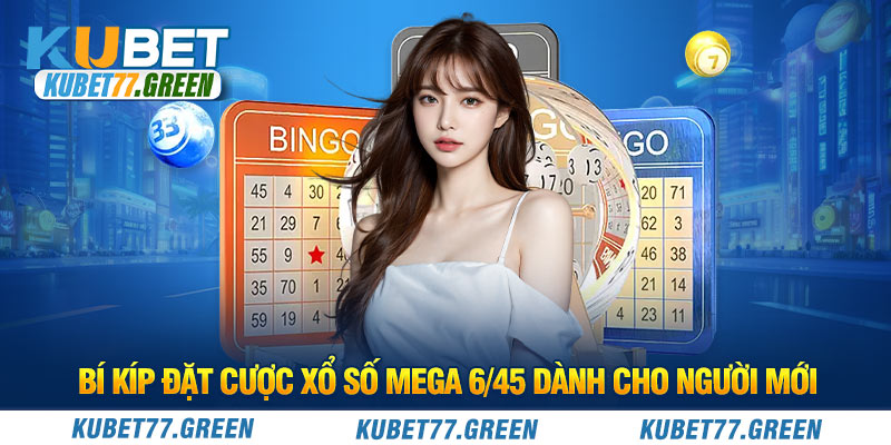 Bí Kíp Đặt Cược Xổ Số Mega 6/45 Dành Cho Người Mới 