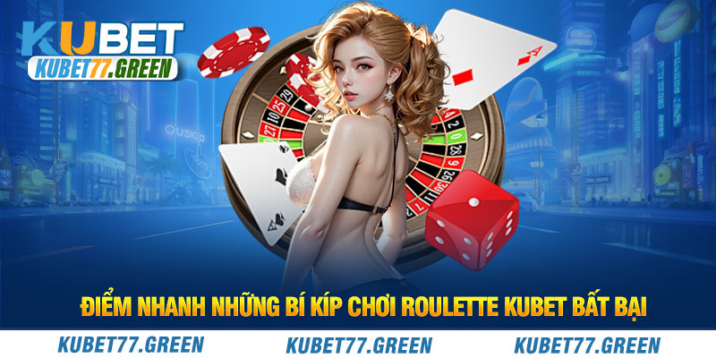 Kinh nghiệm chơi Roulette KUBET thắng lớn 100% của cao thủ chỉ bạn 