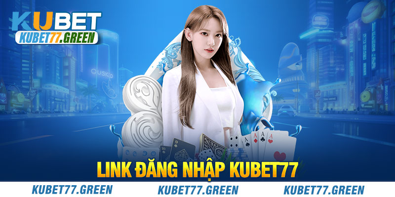 Link đăng nhập KUBET77