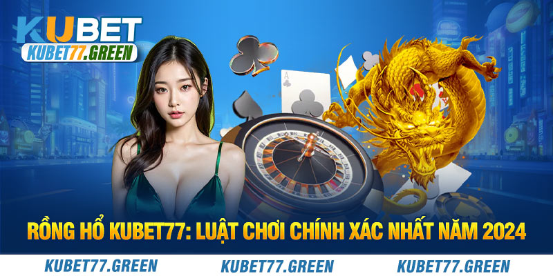 Luật chơi Rồng Hổ KUBET77 tại nhà cái KUBET77 chi tiết