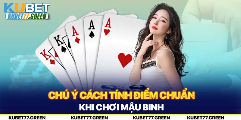 Chú ý cách tính điểm chuẩn khi chơi Mậu Binh