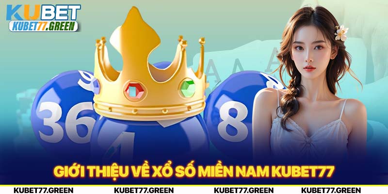 Giới thiệu về xổ số miền Nam KUBET77