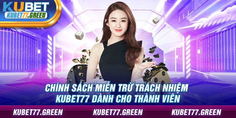 Chính sách miễn trừ trách nhiệm KUBET77 dành cho thành viên