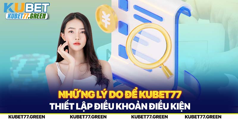 Những lý do để KUBET77 thiết lập điều khoản điều kiện